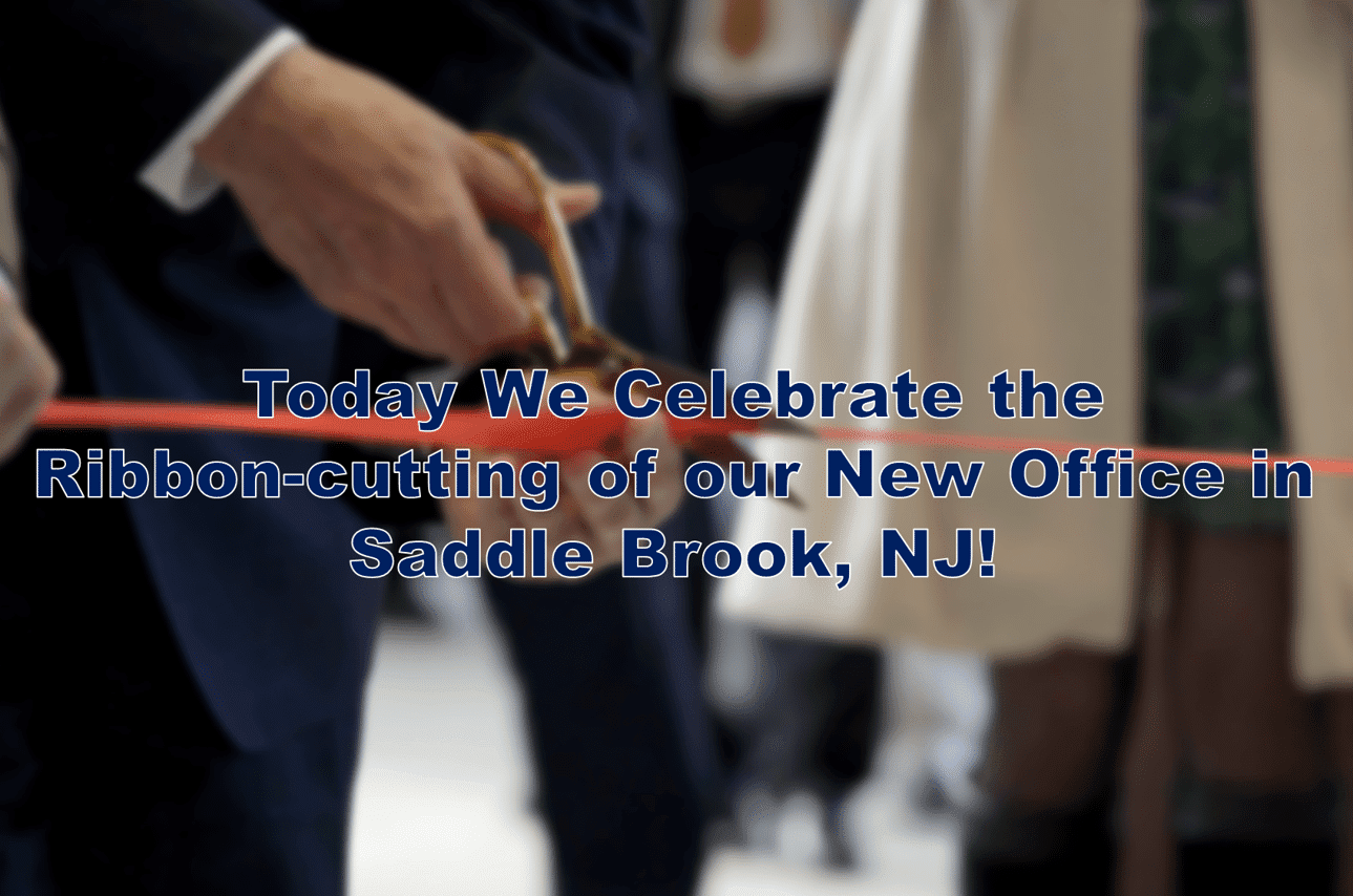 "Today We Celebrate the Ribbon-cutting of our New Office in Saddle Brook